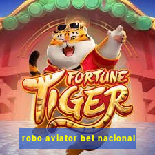 robo aviator bet nacional